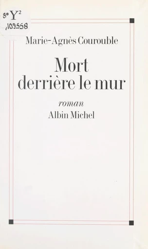 Mort derrière le mur - Marie-Agnès Courouble - FeniXX réédition numérique