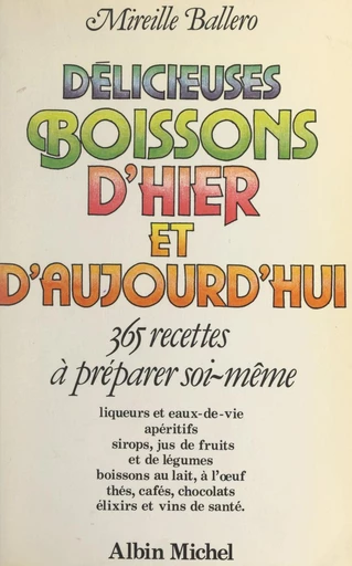 Délicieuses boissons d'hier et d'aujourd'hui - Mireille Ballero - FeniXX réédition numérique