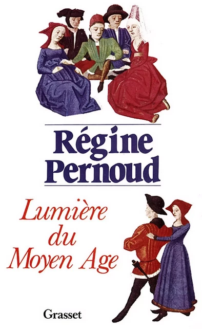 Lumière du Moyen Age - Régine Pernoud - Grasset