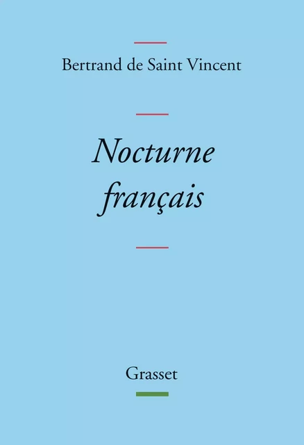 Nocturne français - Bertrand de Saint Vincent - Grasset