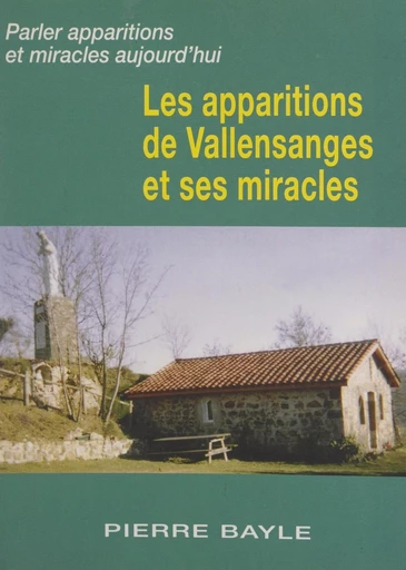 Les apparitions de Vallensanges et ses miracles - Pierre Bayle - FeniXX réédition numérique