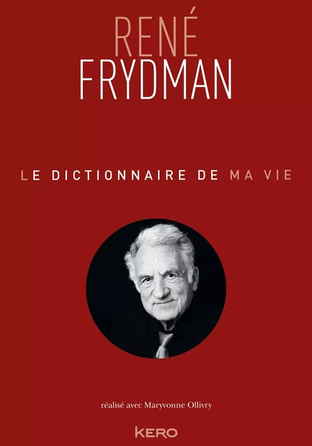 Le Dictionnaire de ma vie - René Frydman - René Frydman - Kero