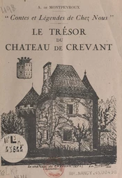 Contes et légendes de chez nous. Le trésor du château de Crevant