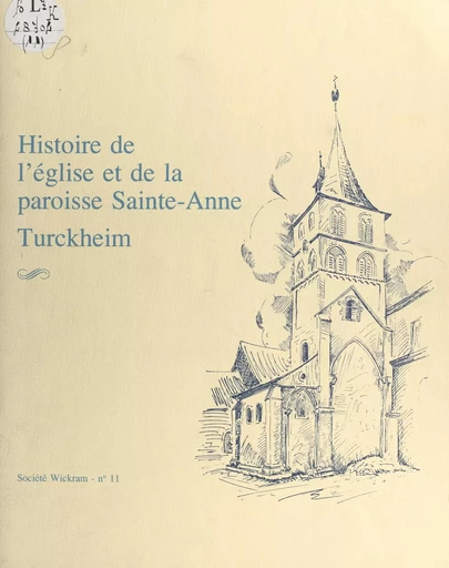 Histoire de l'église et de la paroisse Sainte-Anne, Turckheim - André Billich - FeniXX réédition numérique