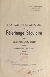 Notice historique du pèlerinage séculaire de Saint-Auger et du monastère des Épines, origine d'Épinal