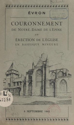 Évron : couronnement de Notre-Dame de l'Épine et érection de l'église en basilique mineure, 8 septembre 1941 - Paul Richaud, Emmanuel Suhard - FeniXX réédition numérique