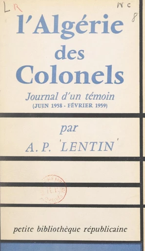 L'Algérie des colonels - Albert-Paul Lentin - FeniXX réédition numérique