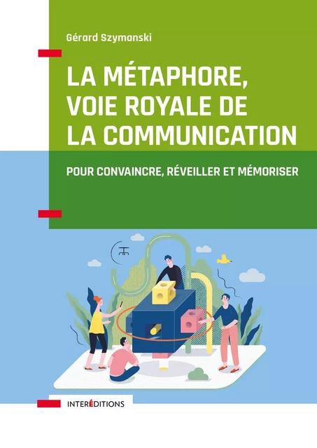 La métaphore, voie royale de la communication - 2e éd. - Gérard Szymanski - InterEditions