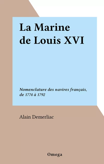 La Marine de Louis XVI - Alain Demerliac - FeniXX réédition numérique