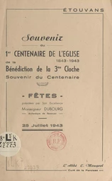 Étouvans : souvenir du 1er centenaire de l'église, 1843-1943, de la bénédiction de la 3e cloche