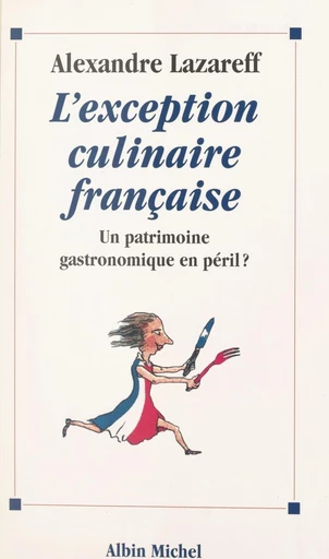 L'exception culinaire française - Alexandre Lazareff - FeniXX réédition numérique