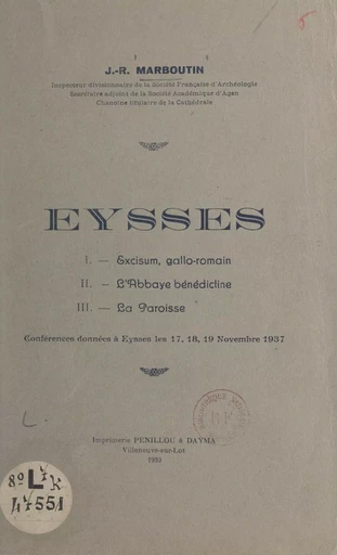 Eysses : Excisum gallo-romain, l'abbaye bénédictine, la paroisse - Jean-R. Marboutin - FeniXX réédition numérique