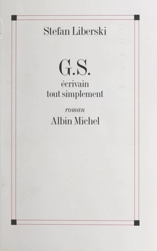 G.S., écrivain tout simplement - Stefan Liberski - FeniXX réédition numérique