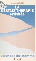 La Gestalt thérapie revisitée