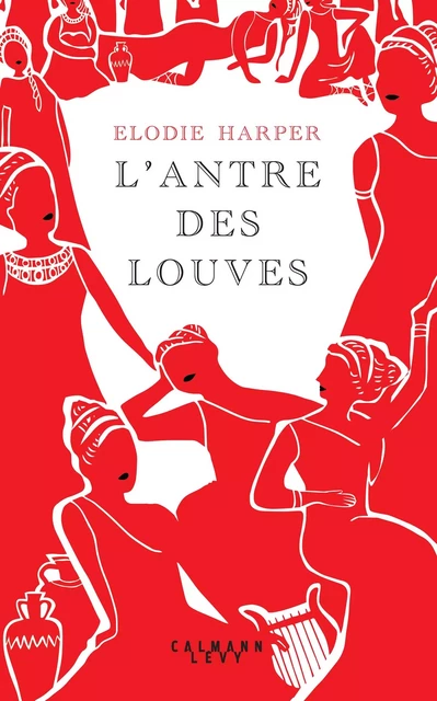 L'antre des louves - Elodie Harper - Calmann-Lévy