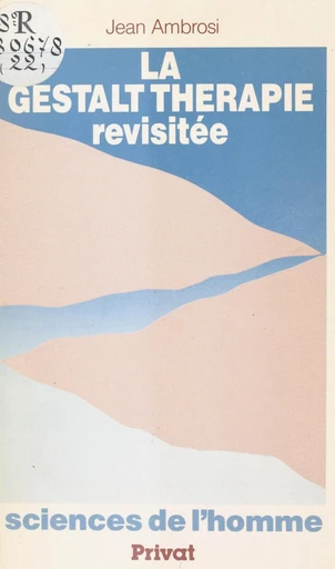 La Gestalt thérapie revisitée - Jean Ambrosi - FeniXX réédition numérique