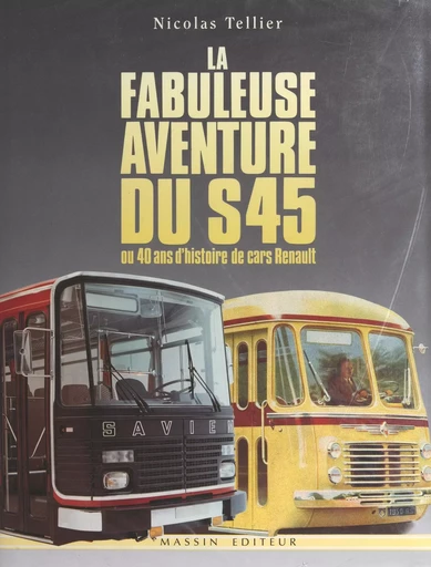 La fabuleuse aventure du S45 - Nicolas Tellier - FeniXX réédition numérique