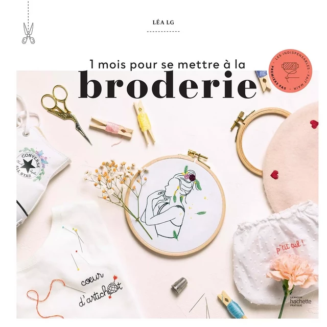 1 mois pour se mettre à la broderie - Léa Le Gall - Hachette Pratique