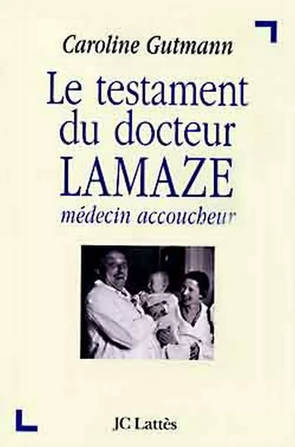 Le testament du docteur Lamaze - Caroline Gutmann - JC Lattès