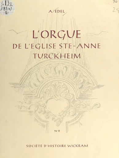 L'orgue de l'église Ste-Anne, Turckheim - Alphonse Edel - FeniXX réédition numérique