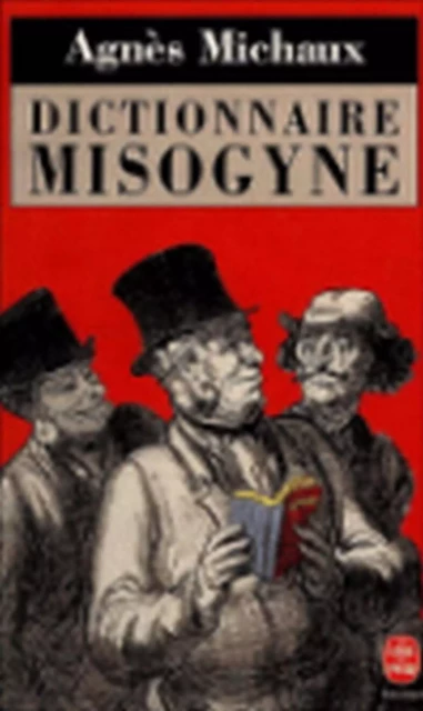 Dictionnaire Misogyne - Agnès Michaux - JC Lattès