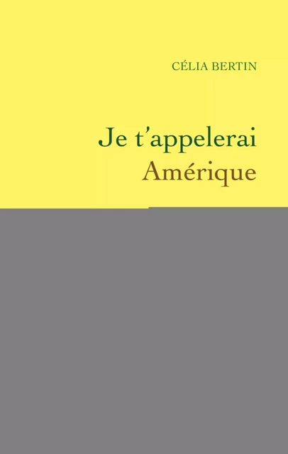 Je t'appellerai Amérique - Célia Bertin - Grasset