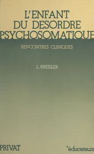 L'enfant du désordre psychosomatique - Léon Kreisler - FeniXX réédition numérique