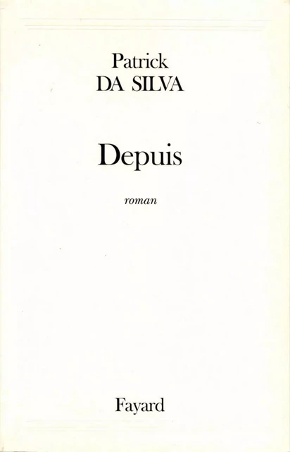 Depuis - Patrick Da Silva - Fayard