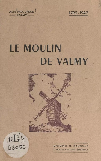 Le moulin de Valmy, 1792-1947 - André Procureur - FeniXX réédition numérique