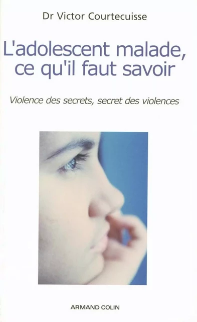 L'adolescent malade, ce qu'il faut savoir - Victor Courtecuisse - Armand Colin