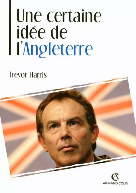 Une certaine idée de l'Angleterre - Trevor Harris - Armand Colin