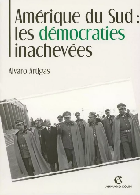 Amérique du Sud : les démocraties inachevées - Alvaro Artigas - Armand Colin