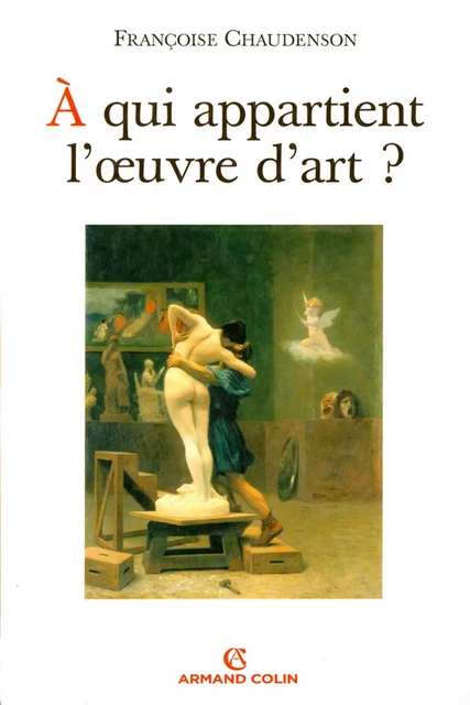 À qui appartient l'oeuvre d'art ? - Françoise Chaudenson - Armand Colin