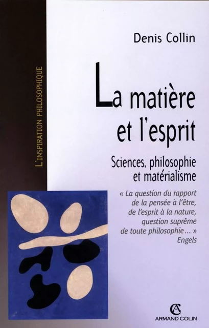 La matière et l'esprit - Denis Collin - Armand Colin