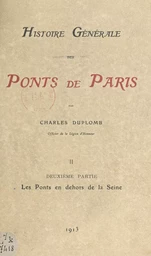 Histoire générale des ponts de Paris (2). Les ponts en dehors de la Seine