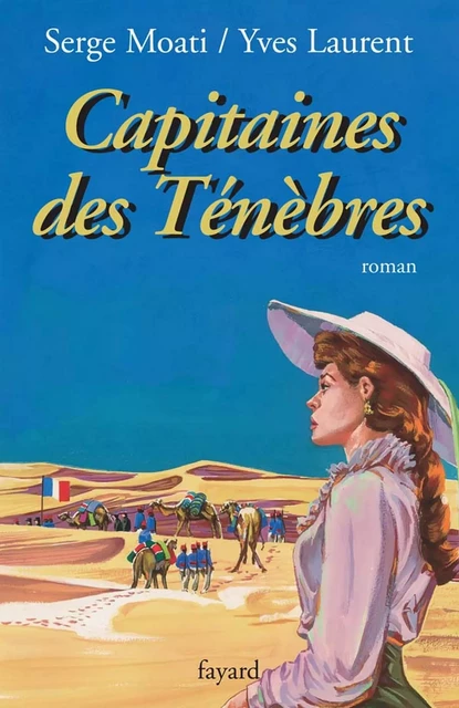 Capitaines des Ténèbres - Serge Moati, Yves Laurent - Fayard