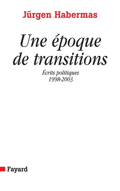 Une époque de transitions - Jürgen Habermas - Fayard