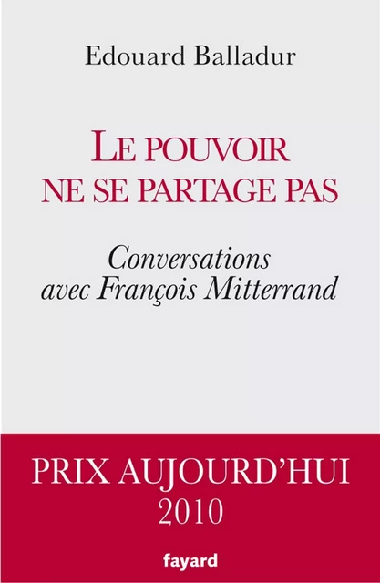 Le pouvoir ne se partage pas - Édouard Balladur - Fayard