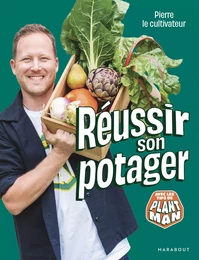 Pierre le cultivateur - Réussir son potager