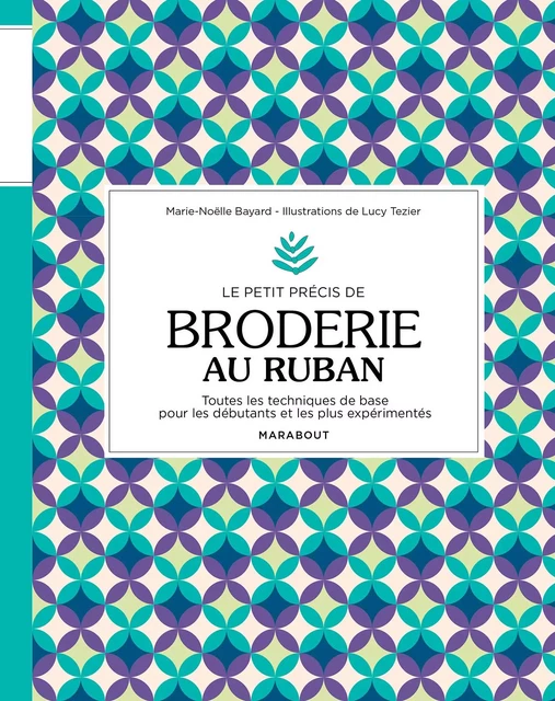 Le petit précis de broderie au ruban - Marie-Noëlle Bayard - Marabout