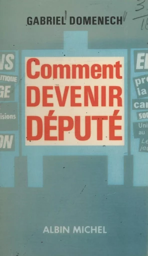 Comment devenir député - Gabriel Domenech - FeniXX réédition numérique