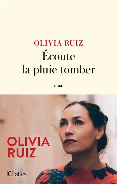 Écoute la pluie tomber - Olivia Ruiz - JC Lattès