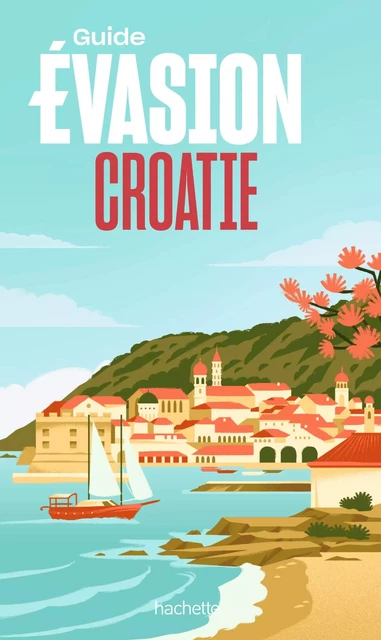 Croatie Guide Evasion -  Collectif - Hachette Tourisme