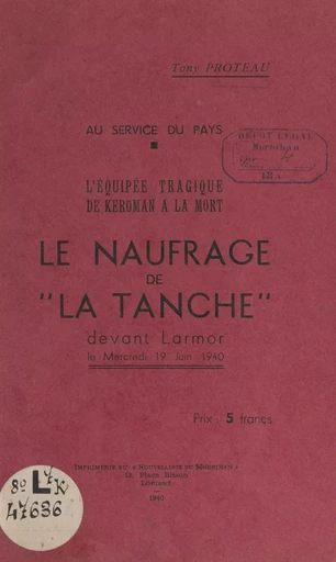 Au service du pays, l'équipée tragique de Keroman à la mort : le naufrage de "la Tanche" devant Larmor, le mercredi 19 juin 1940 - Tony Proteau - FeniXX réédition numérique