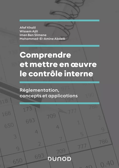 Comprendre et mettre en oeuvre le contrôle interne - Afef Khalil, Mohammed-El-Amine Abdelli, Imen Ben Slimene, Wissem Ajili - Dunod