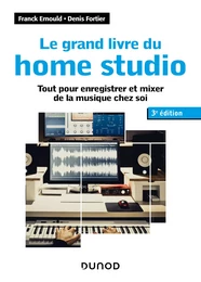 Le grand livre du home studio - 3e éd.