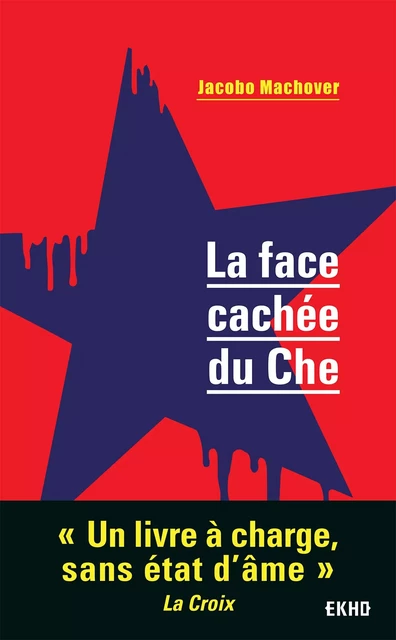 La face cachée du Che - Jacobo Machover - Dunod