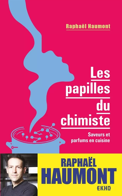 Les papilles du chimiste - Raphaël Haumont - Dunod