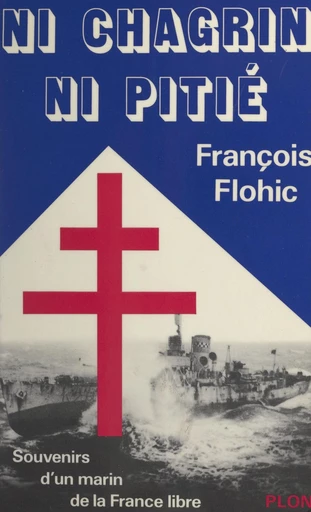 Ni chagrin, ni pitié - François Flohic - FeniXX réédition numérique