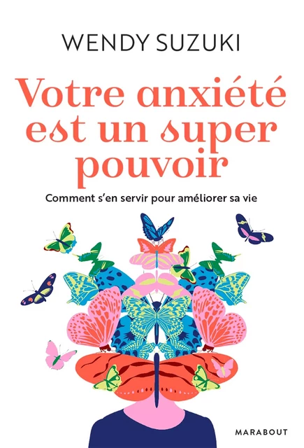 Votre anxiété est un super pouvoir - Wendy Suzuki - Marabout